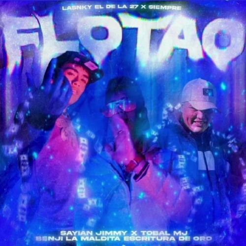 Flotao (feat. Sayian Jimmy, Tobal Mj & Benji La Maldita Escritura De Oro)