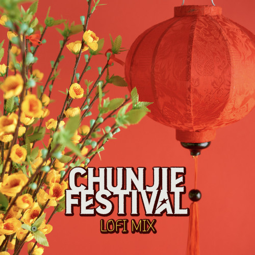 Chunjie Festival - LoFi Mix