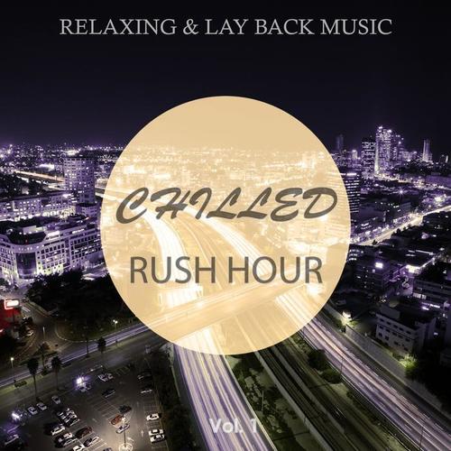 Chilled Rush Hour, Vol. 1 (Relaxing & Lay Back Music) [Explicit]