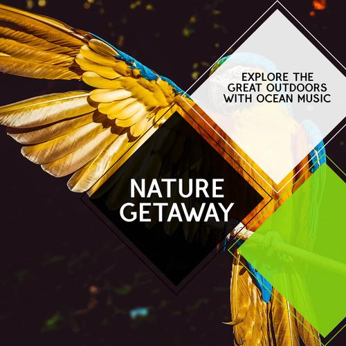 Nature Getaway - Explore the Great Outdoors with Ocean Music