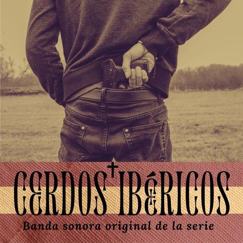 Cerdos Ibéricos. Bando Sonora Original De La Serie (Explicit)