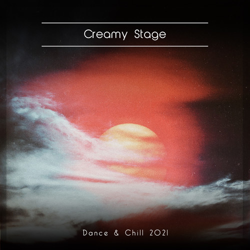 Creamy Stage Dance & Chill 2021