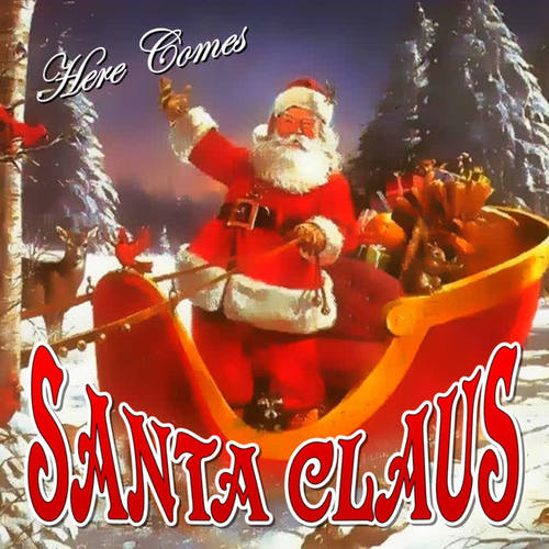 Here Comes Santa Claus