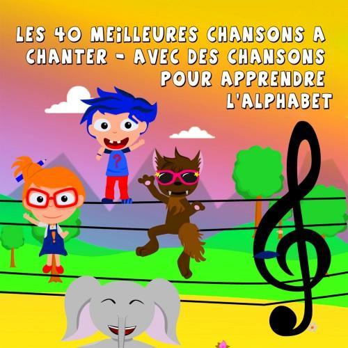 Les 40 meilleures chansons à chanter - Avec des chansons pour apprendre l'alphabet