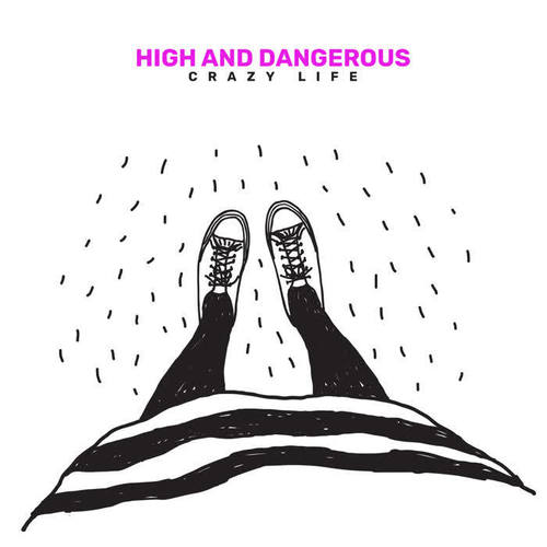 High and Dangerous – Crazy Life