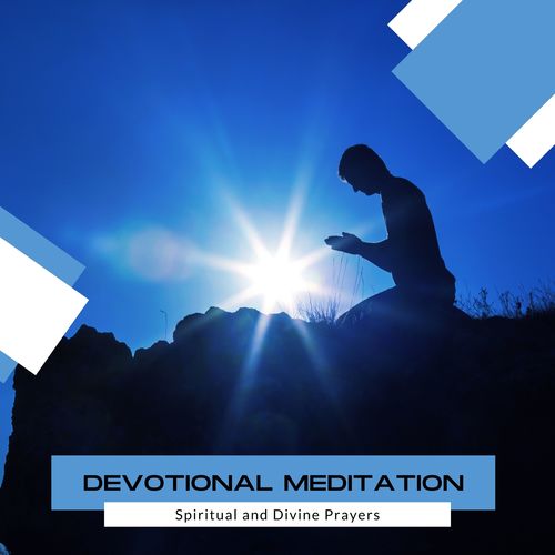 Devotional Meditation - Spiritual And Divine Prayers