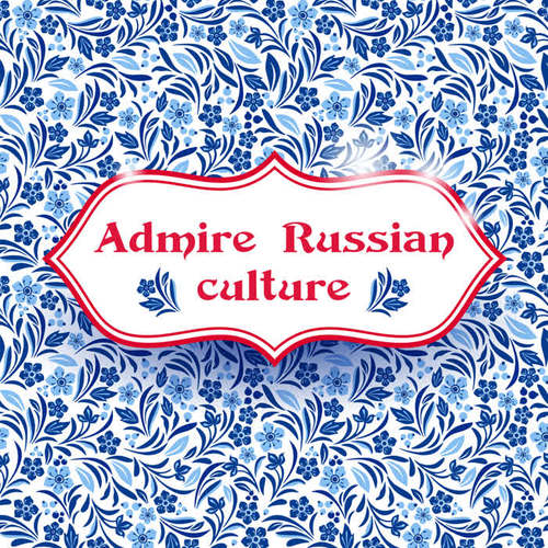 Admire Russian Culture