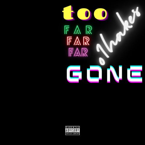 TOO FAR GONE