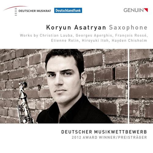 Saxophone Recital: Asatryan, Koryun - LAUBA, C. / APERGHIS, G. / ROSSÉ, F. / ROLIN, E. / ITOH, Hiroyuki