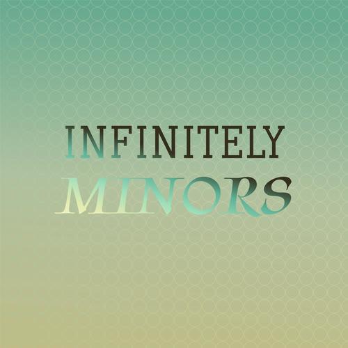 Infinitely Minors