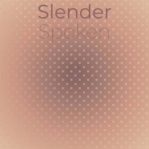 Slender Spoken