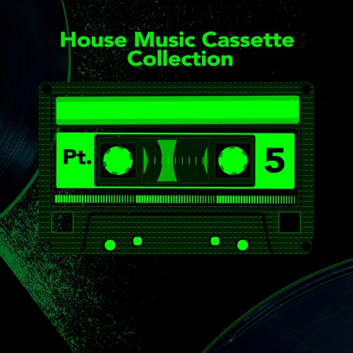 House Music Cassette Pt. 5