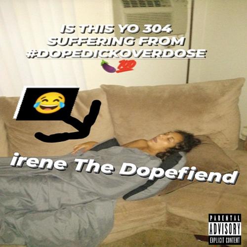 irene The Dopefiend (Explicit)