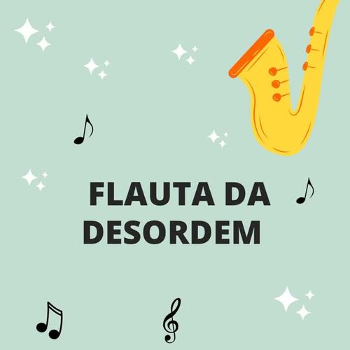 Flauta da Desordem (Explicit)