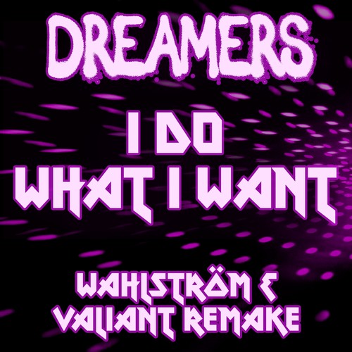 I do What I Want (Wahlström & Valiant Remake)