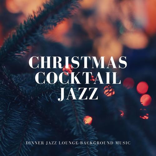 Christmas Cocktail Jazz (Finest Winter Jazz Instrumental Music for Dinner, Fireplace, Cafe & Bar)