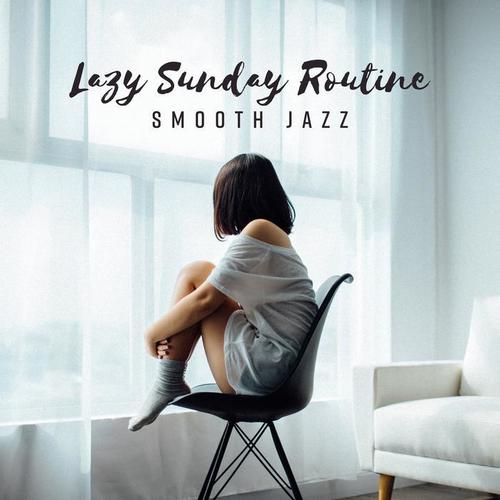 Lazy Sunday Routine: Smooth Jazz - Blissful Relaxation, Beautiful Morning, Cafe Lounge