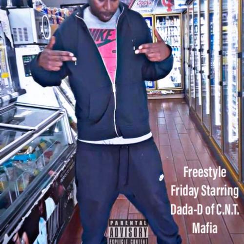 FREESTYLE FRIDAY STARING DADA-D OF C.N.T. MAFIA (Explicit)