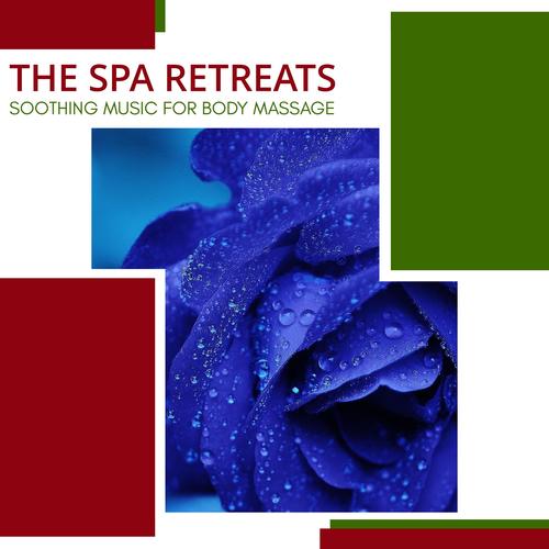 The Spa Retreats - Soothing Music For Body Massage