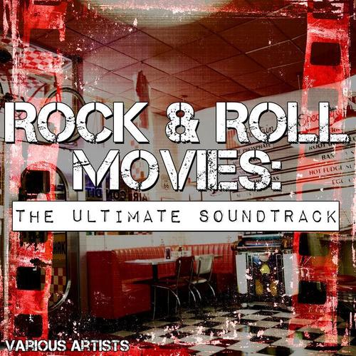 Rock & Roll Movies: The Ultimate Soundtrack