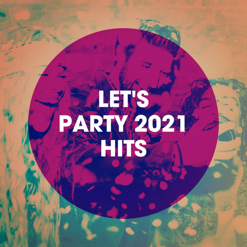 Let's Party 2021 Hits