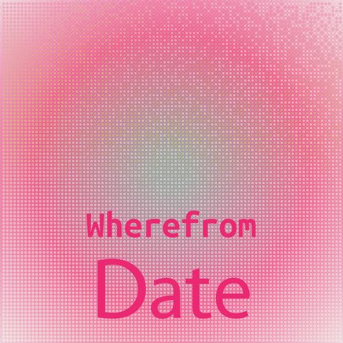 Wherefrom Date