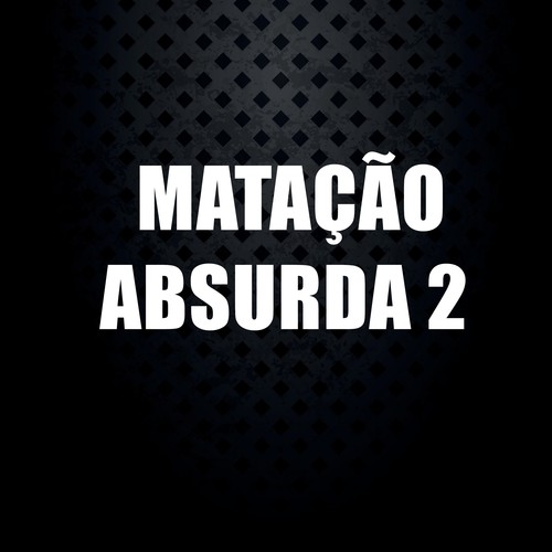 Matação Absurda 2 (Explicit)