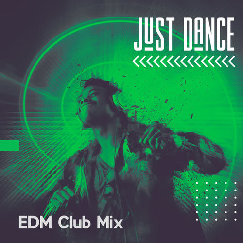 Just Dance: EDM Club Mix (Explicit)