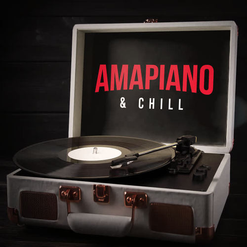 Amapiano & Chill (Explicit)