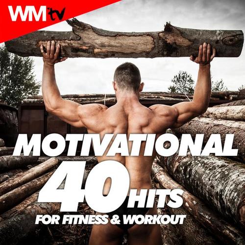 40 MOTIVATIONAL HITS FOR FITNESS & WORKOUT 125 - 156 BPM / 32 COUNT