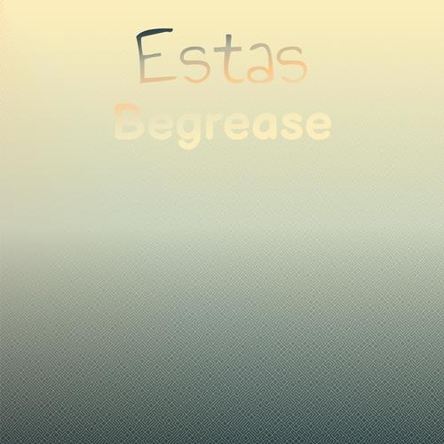 Estas Begrease
