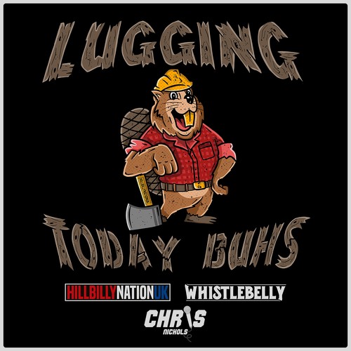 Lugging Today Buhs (We'll Be Lugging All Day)