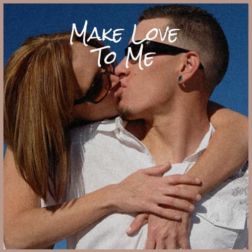 Make Love To Me