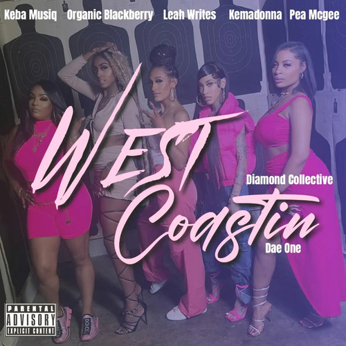 West Coastin' (feat. Keba Musiq, Organic Blackberry, Leah Writes, Kemadonna & Pea Mcgee) [Explicit]