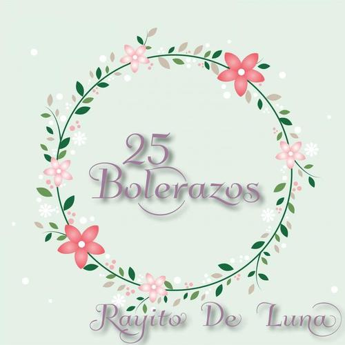 25 Bolerazos / Rayito de Luna