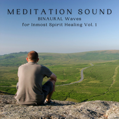 MEDITATION Sound: BINAURAL Waves for Inmost Spirit Healing Vol. 1