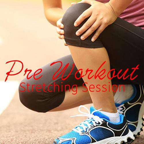 Pre Workout Out Stretching Session