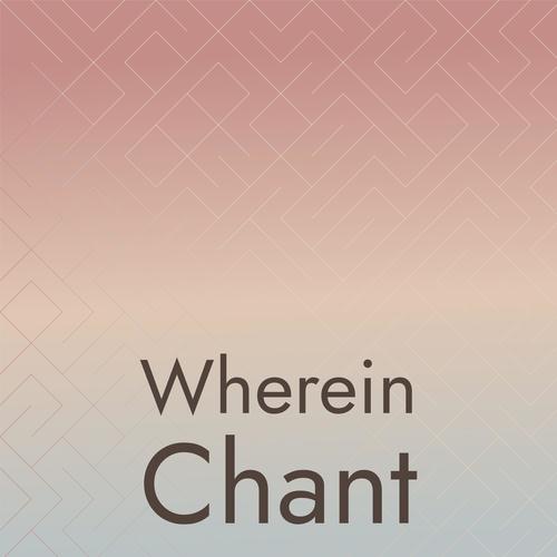 Wherein Chant