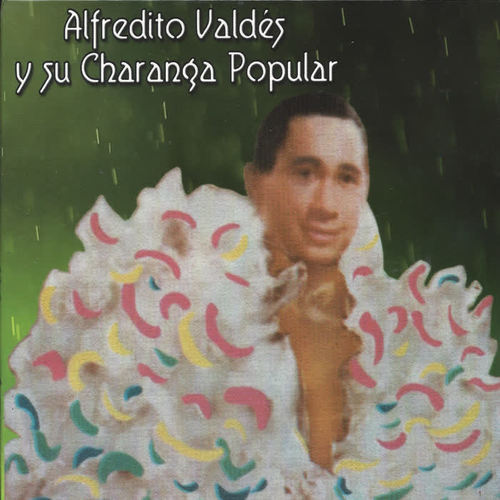 Alfredito Valdes y Su Charanga Popular