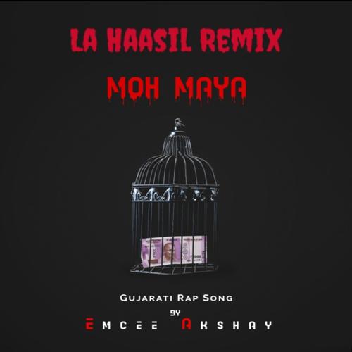 La Haasil Gujarati Remix - Moh Maya