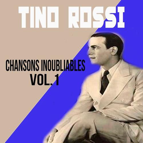 Tino rossi - chansons inoubliables, vol. 1