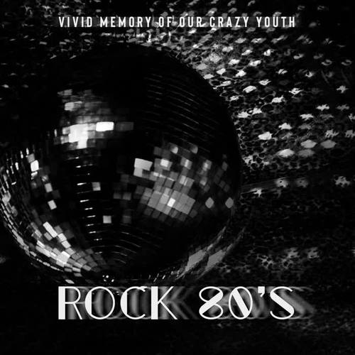 Vivid Memory of Our Crazy Youth – Rock 80’s