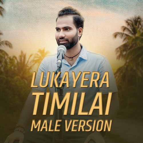 Lukayera Timilai (Male Version)