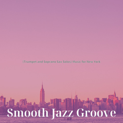(Trumpet and Soprano Sax Solos) Music for New York
