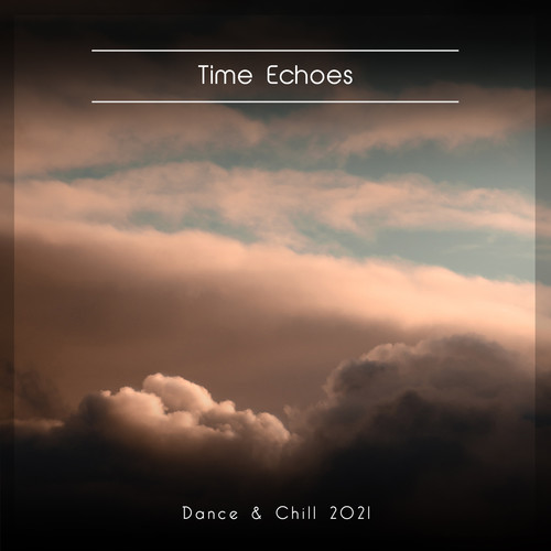 Time Echoes Dance & Chill 2021