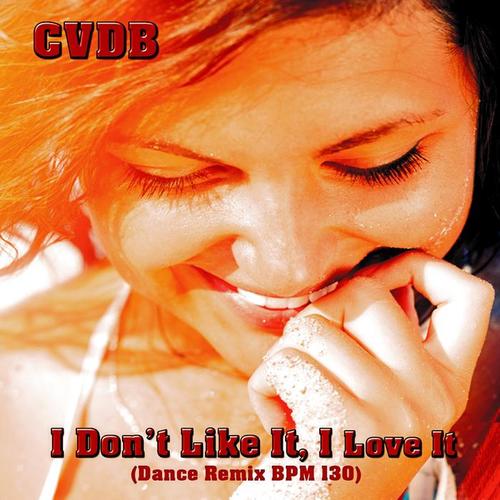 I Don't Like It, I Love It (Dance Remix BPM 130)