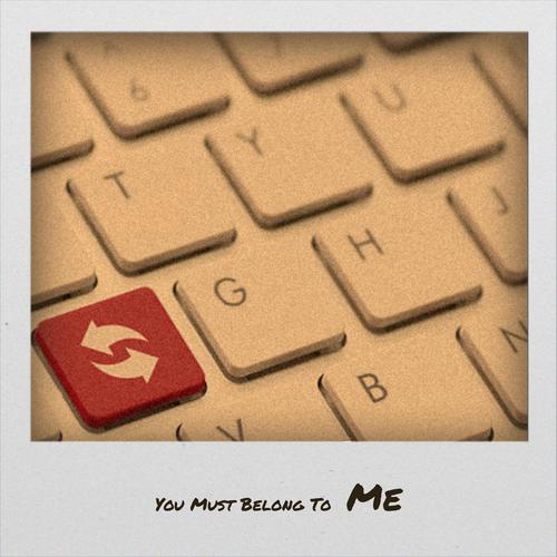 You Must Belong To Me