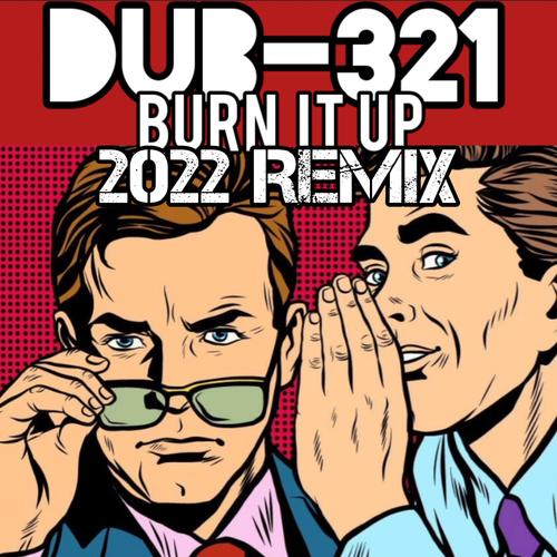 Burn It Up (2022 Remix) [Explicit]