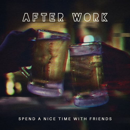 After Work – Spend a Nice Time with Friends