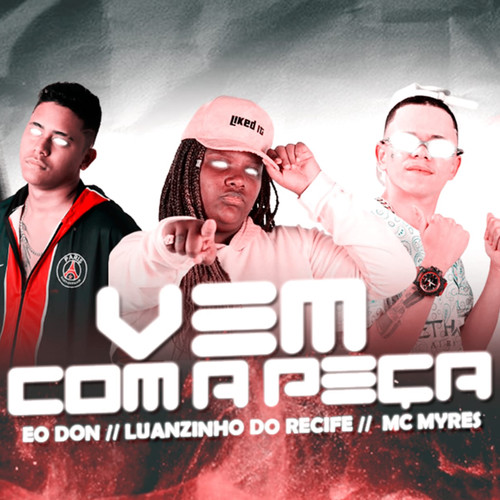 Vem Com a Peça (feat. MC Myres) [Explicit]